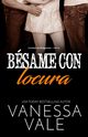 Bsame con locura, Vale Vanessa