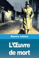 L'?uvre de mort, Leblanc Maurice