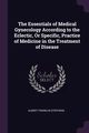 The Essentials of Medical Gynecology According to the Eclectic, Or Specific, Practice of Medicine in the Treatment of Disease, Stephens Albert Franklin