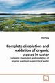 Complete dissolution and oxidation of organic wastes  in water, Fang Zhen