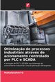 Otimiza?o de processos industriais atravs de acionamento controlado por PLC e SCADA, G Mahalakshmi