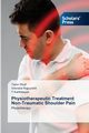 Physiotherapeutic Treatment Non-Traumatic Shoulder Pain, Dhull Tarun