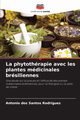 La phytothrapie avec les plantes mdicinales brsiliennes, dos Santos Rodriguez Antonio