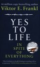 Yes To Life In Spite of Everything, Frankl Viktor E.