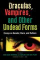 Draculas, Vampires, and Other Undead Forms, Browning John Edgar