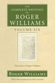 The Complete Writings of Roger Williams, Volume 6, Williams Roger