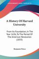 A History Of Harvard University, Peirce Benjamin