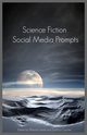 Science Fiction Social Media Prompts for Authors, BuzzTrace