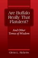 Are Buffalo Really That Flatulent? And Other Tomes of Wisdom, Ricketts Glenn L.