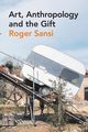 Art, Anthropology and the Gift, Sansi Roger