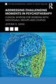 Addressing Challenging Moments in Psychotherapy, Gans Jerome S.