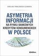 Asymetria informacji na rynku bankowych kredytw konsumenckich w Polsce, Pawowska-Szawara Ewelina