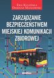 Zarzdzanie bezpieczestwem miejskiej komunikacji zbiorowej, Kuliska Ewa, Masowski Dariusz