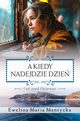 A kiedy nadejdzie dzie, Mantycka Ewelina Maria