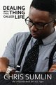 Dealing with This Thing Called Life, Sumlin Chris