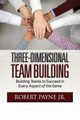 Three-Dimensional Team Building, Payne Robert