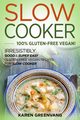 Slow Cooker -100% Gluten-Free Vegan, Greenvang Karen