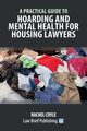 A Practical Guide to Hoarding and Mental Health for Housing Lawyers, Coyle Rachel