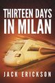 Thirteen Days in Milan, Erickson Jack