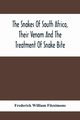 The Snakes Of South Africa, Their Venom And The Treatment Of Snake Bite, William Fitzsimons Frederick