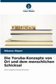 Die Yoruba-Konzepte von Ori und dem menschlichen Schicksal, Akpan Ndueso