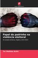 Papel do padrinho na viol?ncia eleitoral, Achin Tor Mathias