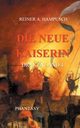 Die neue Kaiserin, Hampusch Reiner