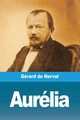 Aurlia, de Nerval Grard