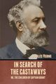 In Search of the Castaways; Or, The Children of Captain Grant, Verne Jules