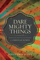 Dare Mighty Things, Scott Halee Gray
