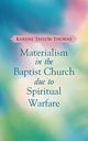 Materialism In The Baptist Church due to Spiritual Warfare, Taylor-Thorne Karene