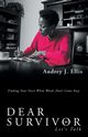 Dear Survivor, Ellis Audrey J.