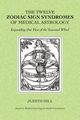 The Twelve Zodiac Sign Syndromes of Medical Astrology, Hill Judith