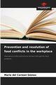 Prevention and resolution of food conflicts in the workplace, Gmez Maria del Carmen