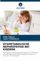 DYSMETABOLISCHE NEPHROPATHIE BEI KINDERN, Tajieva Zebo