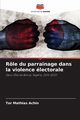 Rle du parrainage dans la violence lectorale, Achin Tor Mathias