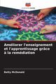 Amliorer l'enseignement et l'apprentissage grce ? la remdiation, McDonald Betty