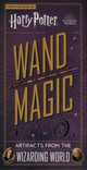Harry Potter - Wand Magic: Artifacts from the Wizarding World, 