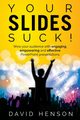 Your Slides Suck!, Henson David