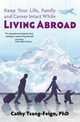 Keep Your Life, Family and Career Intact While Living Abroad, Tsang-Feign PhD Cathy