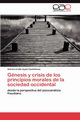 Gnesis y crisis de los principios morales de la sociedad occidental, Ayala Castellanos Astrid Loretta