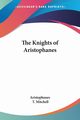 The Knights of Aristophanes, Aristophanes