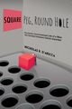 Square Peg, Round Hole - The Colorful, Unconventional Life of a Man with Untreated Attention Deficit Disorder, D'Arecca Nicholas R.
