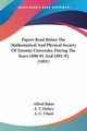 Papers Read Before The Mathematical And Physical Society Of Toronto University, During The Years 1890-91 And 1891-92 (1891), Baker Alfred