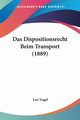 Das Dispositionsrecht Beim Transport (1889), Vogel Leo