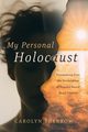 My Personal Holocaust, Sherrow Carolyn