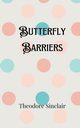 Butterfly Barriers, Sinclair Theodore
