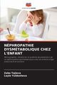 NPHROPATHIE DYSMTABOLIQUE CHEZ L'ENFANT, Tajieva Zebo