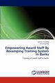 Empowering Award Staff by Revamping Training System in Banks, Satpathy Ipseeta