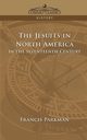 The Jesuits in North America in the Seventeenth Century, Parkman Francis Jr.